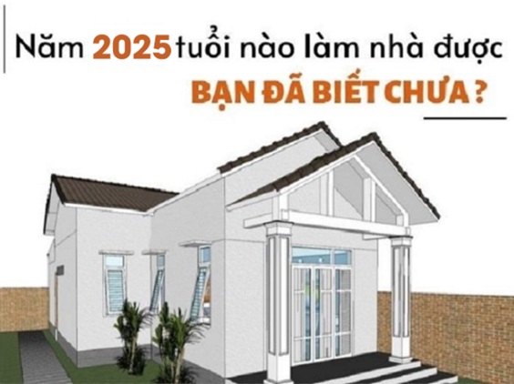 Năm 2025 tuổi nào xây nhà tốt nhất 1 11